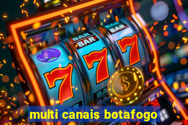 multi canais botafogo